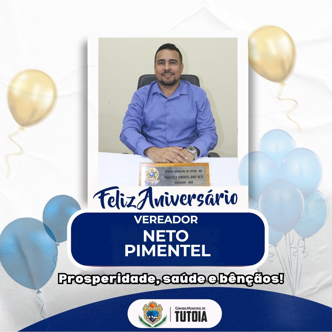 A Câmara Municipal de Tutoia, parabeniza o  vereador Neto Pimentel, pelo seu aniversário 